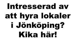 Intresserad av att Hyra lokaler i Jönköping, se här